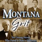 photo of cover of book: Montana Grit: 10 Unsung Heroes Who Dared to Make a Difference